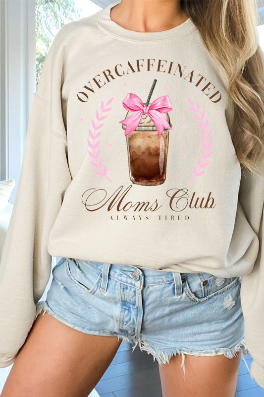 Overcaffeinated Moms Club Crew Neck